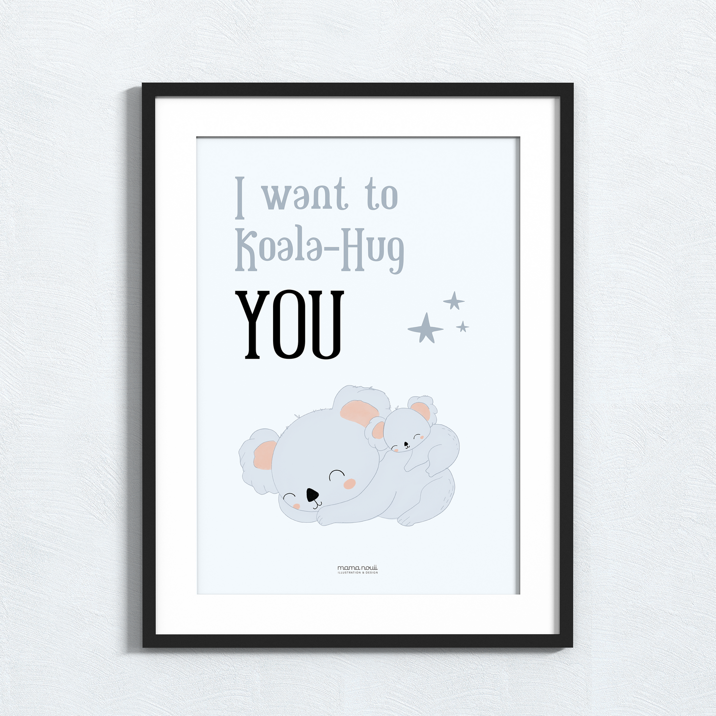 I Want To Koala-Hug You Print