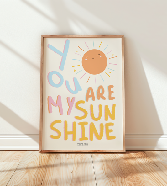 You Are My Sunshine Print